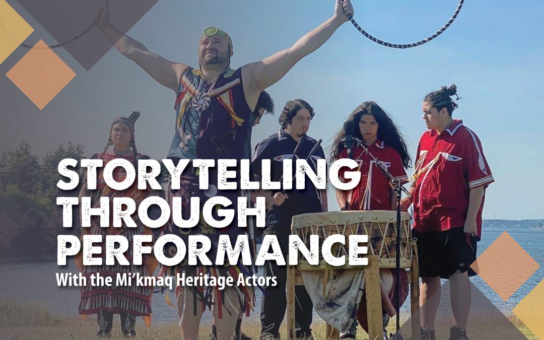 Mi’kmaq Heritage Actors – Storytelling through performance  